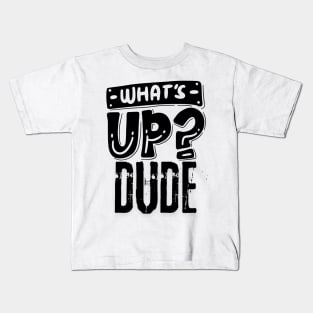 Hey What's Up Dude Kids T-Shirt